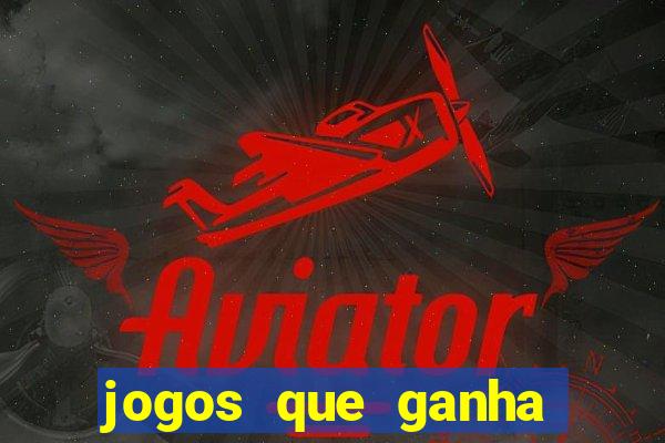 jogos que ganha dinheiro de verdade sem deposito